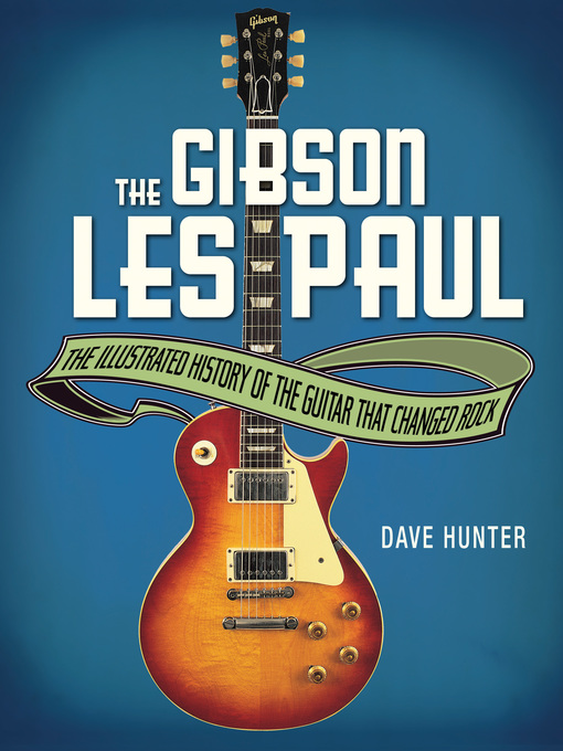 Title details for The Gibson Les Paul by Dave Hunter - Available